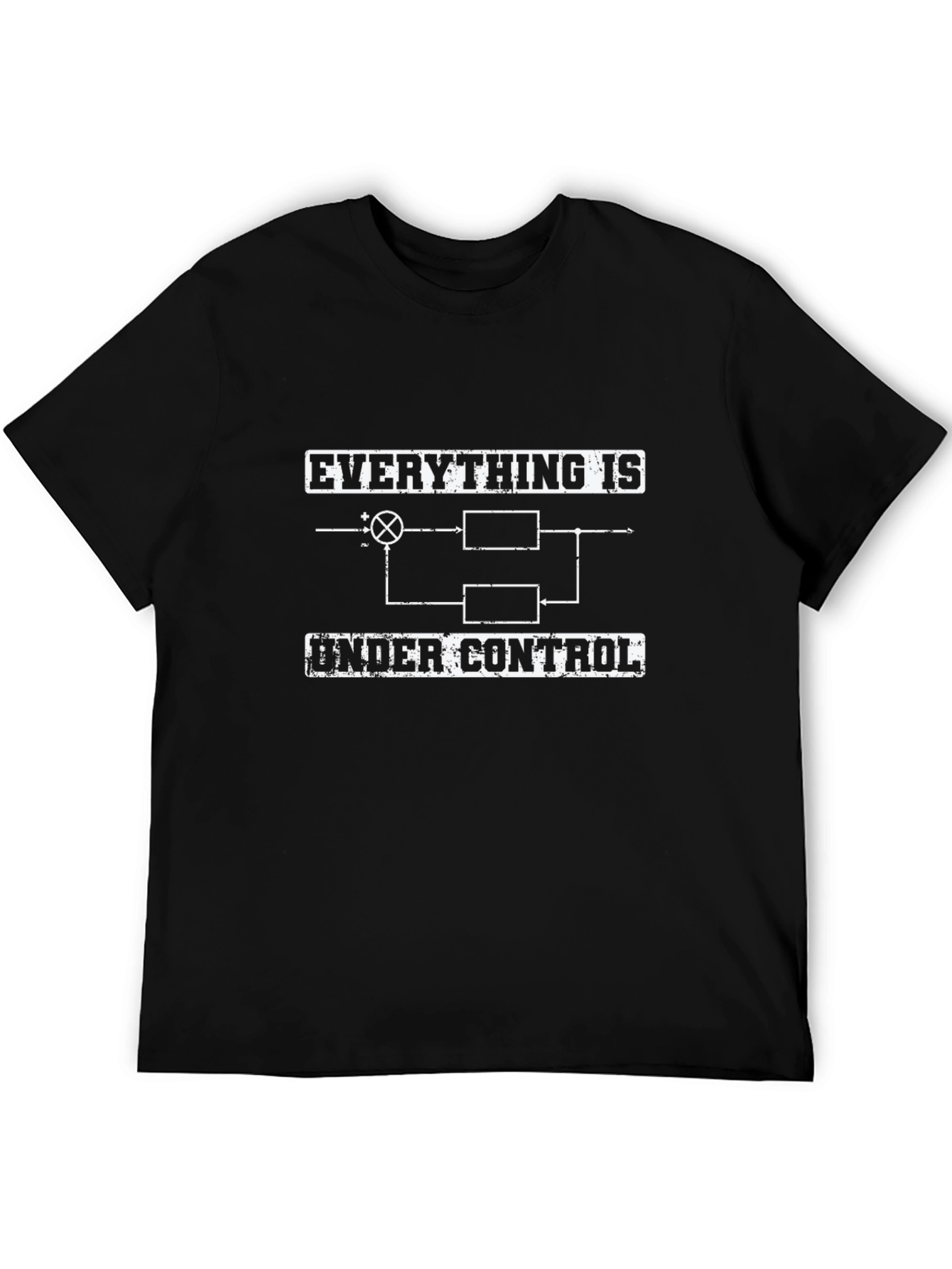 Everything is Under Control Engineer Humor Graphic Tee