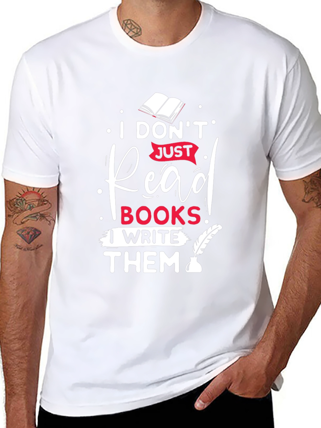 I Dont Just Read Books I Write Them T-Shirt