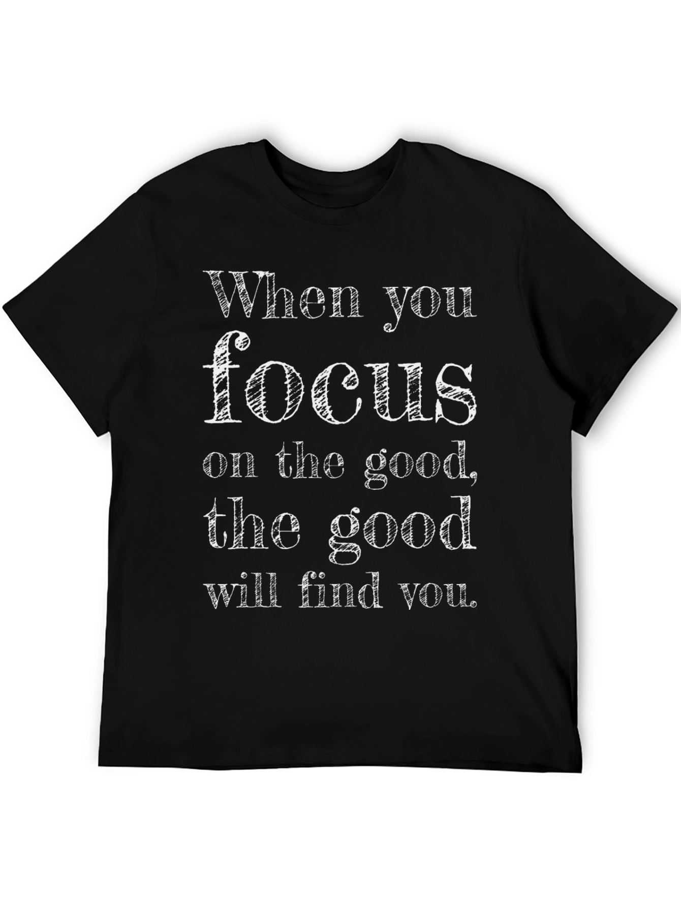 Inspirational Focus on the Good Graphic Tee