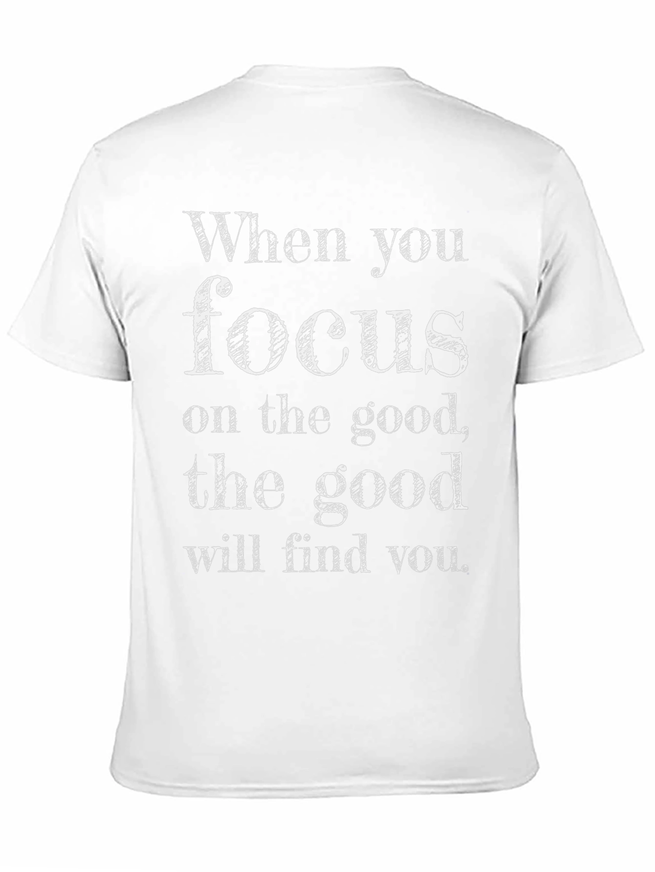 Inspirational Focus on the Good Graphic Tee