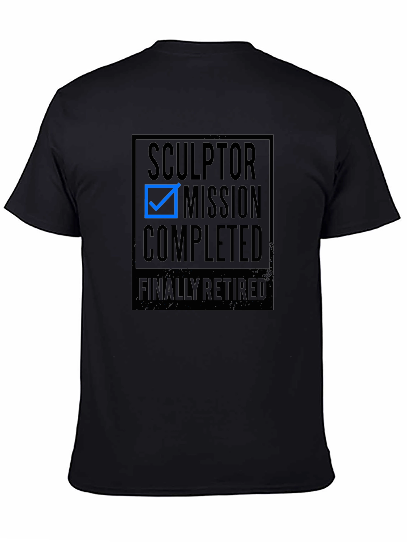 Sculptor Retired Mission Completed Black T-Shirt