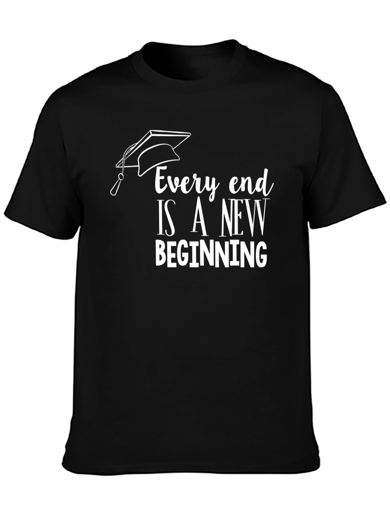 Graduation T-Shirt: Every End Is a New Beginning
