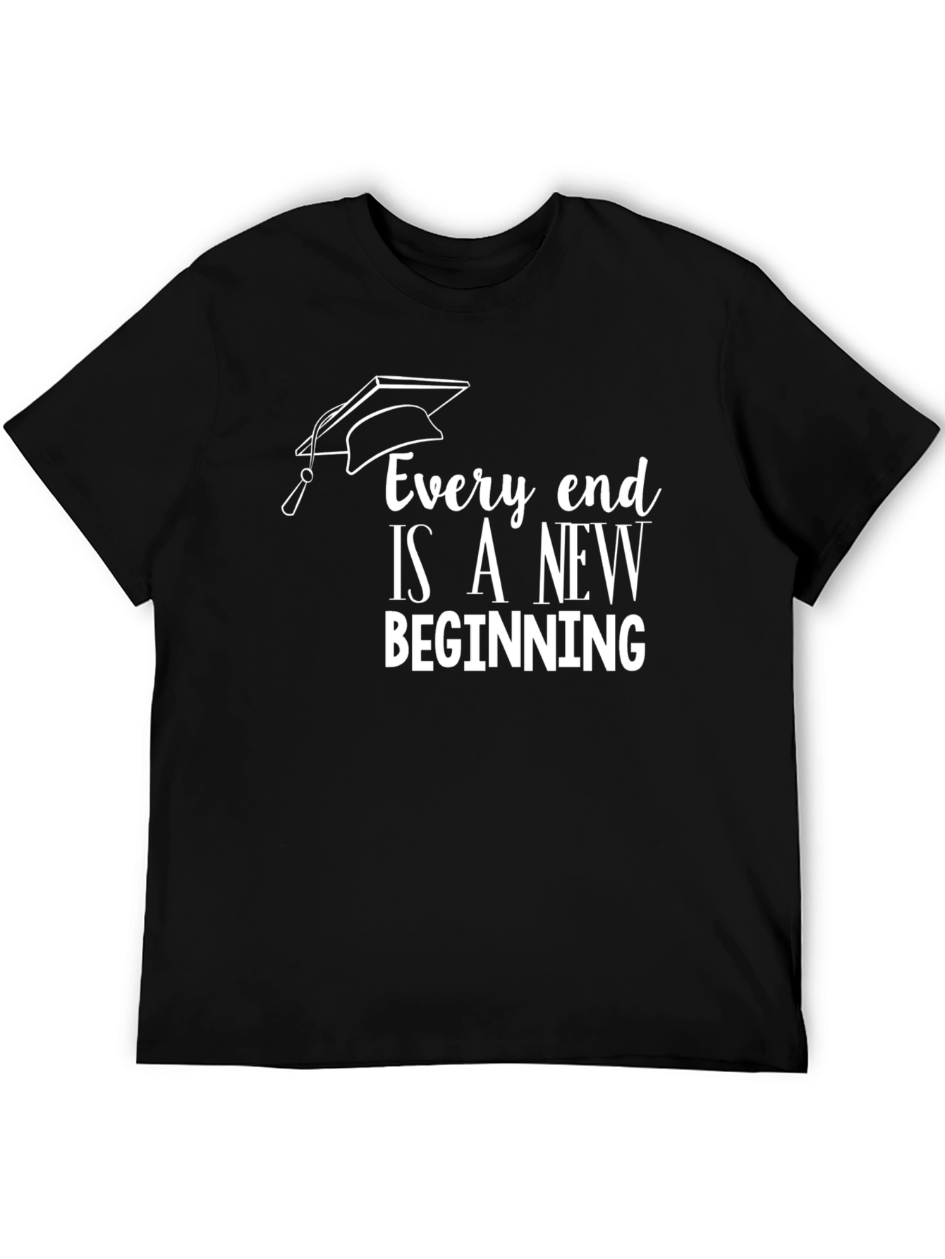 Graduation T-Shirt: Every End Is a New Beginning