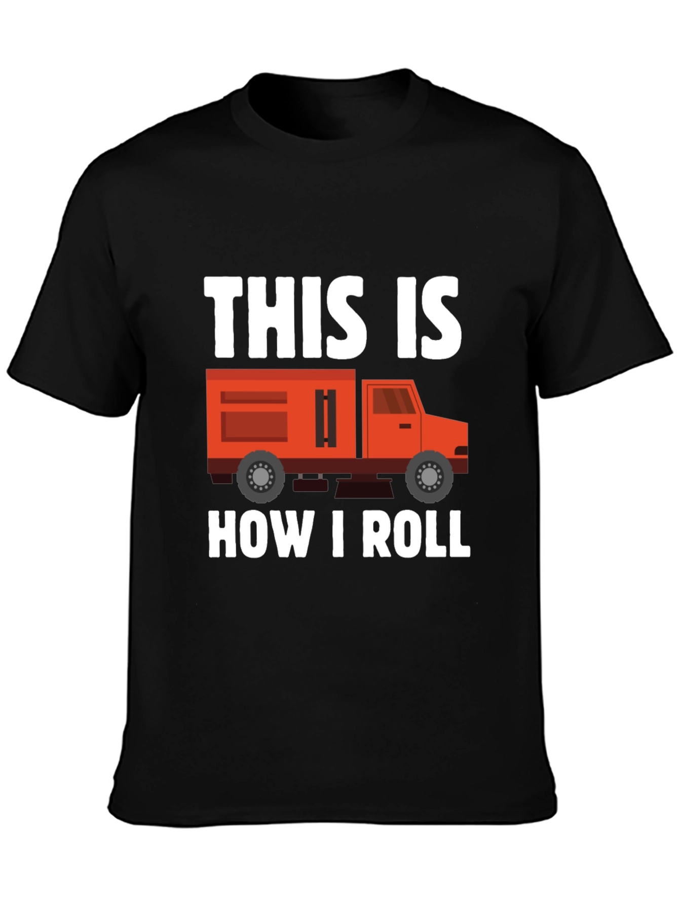 This Is How I Roll Truck T-Shirt