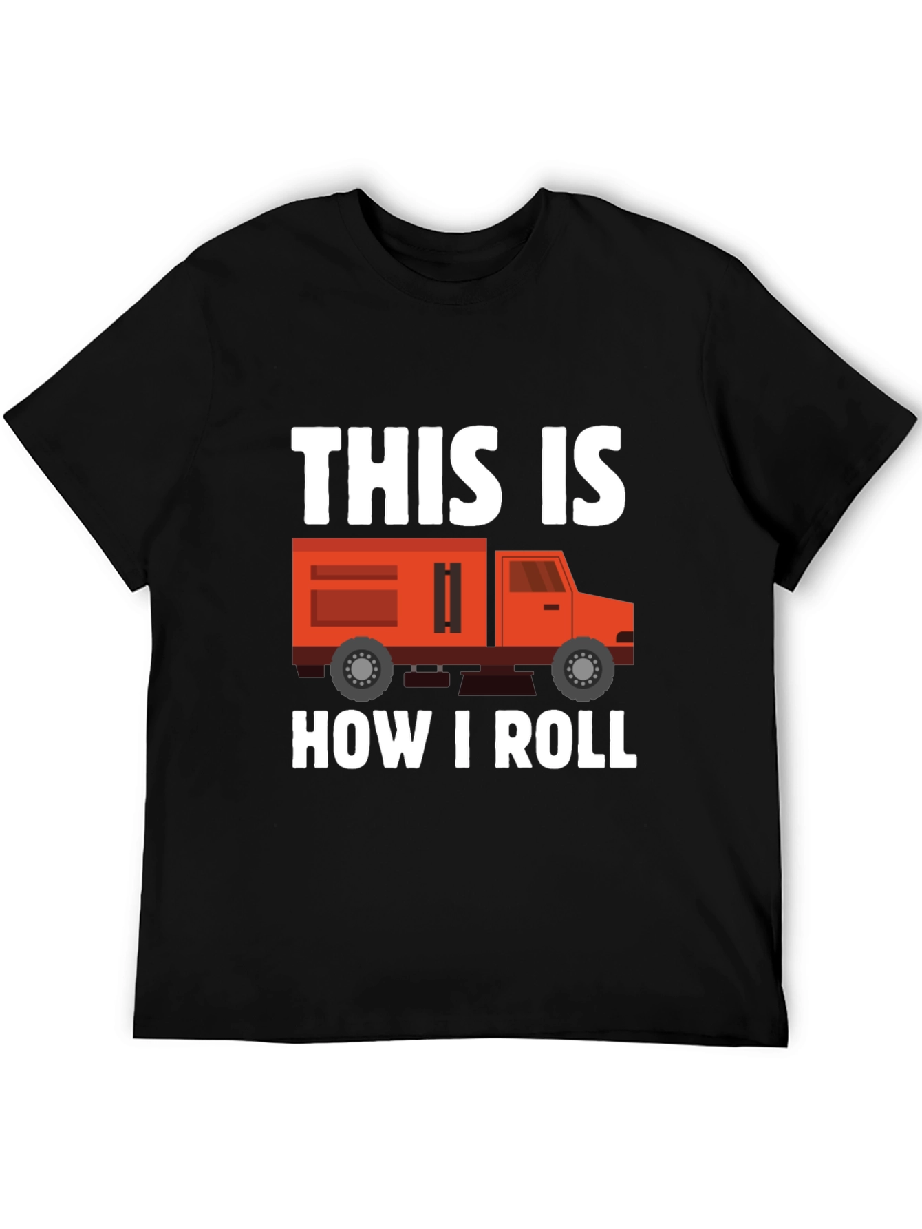 This Is How I Roll Truck T-Shirt