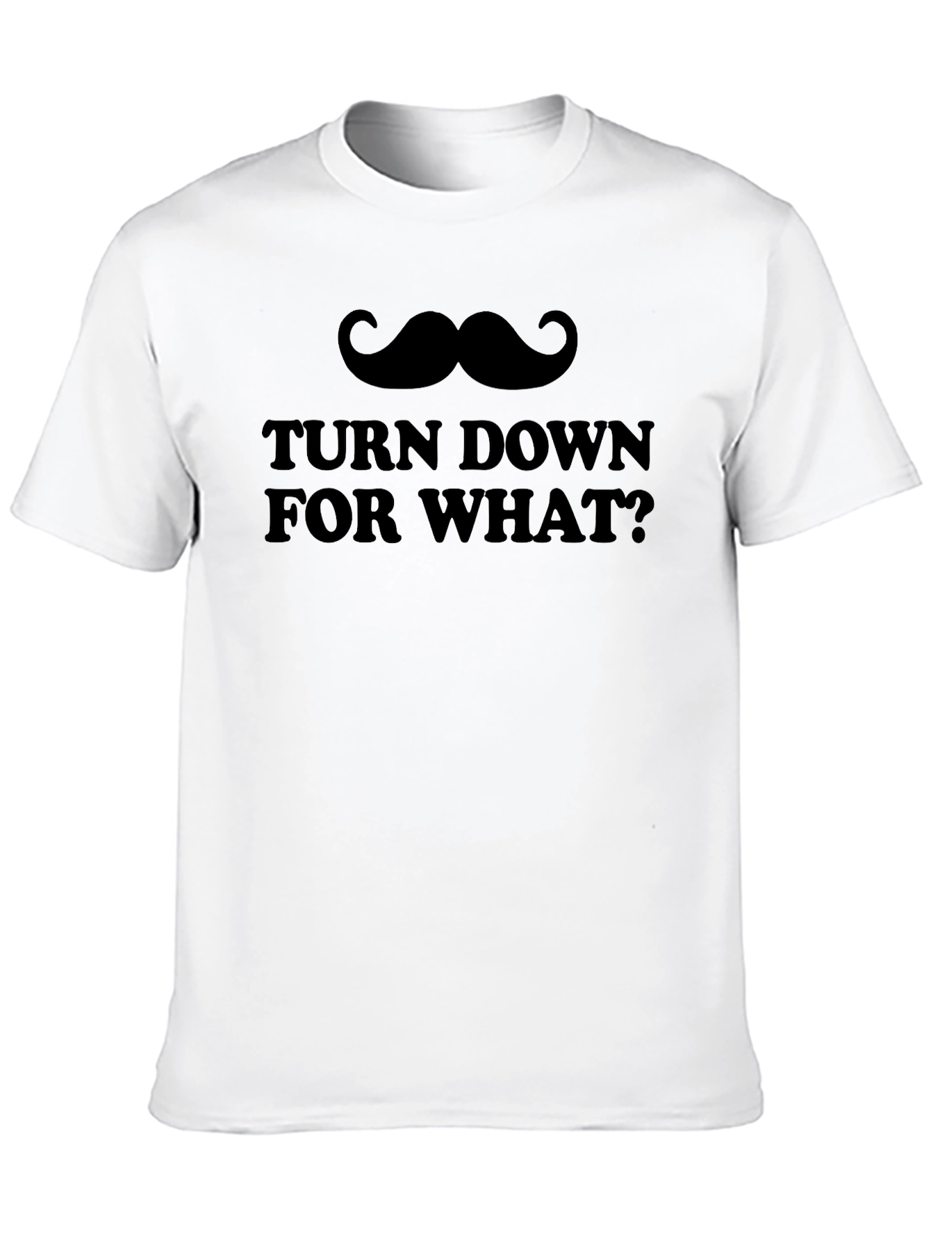 Turn Down For What? Graphic Tee