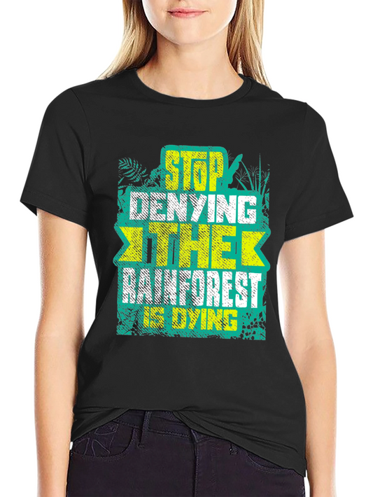 Rainforest Conservation Tee - Stop Denying The Dying!