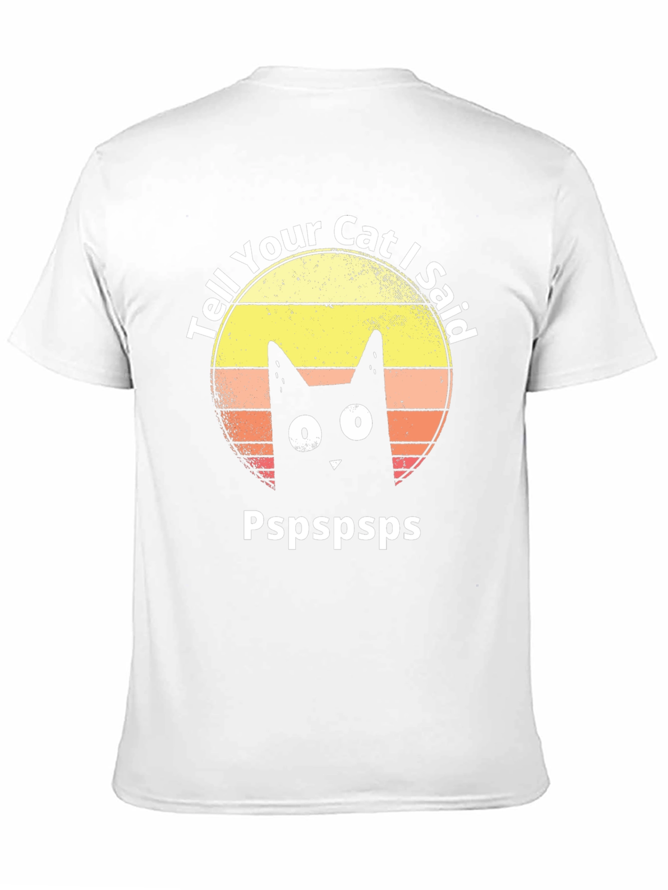 Tell Your Cat I Said Pspspsps T-Shirt