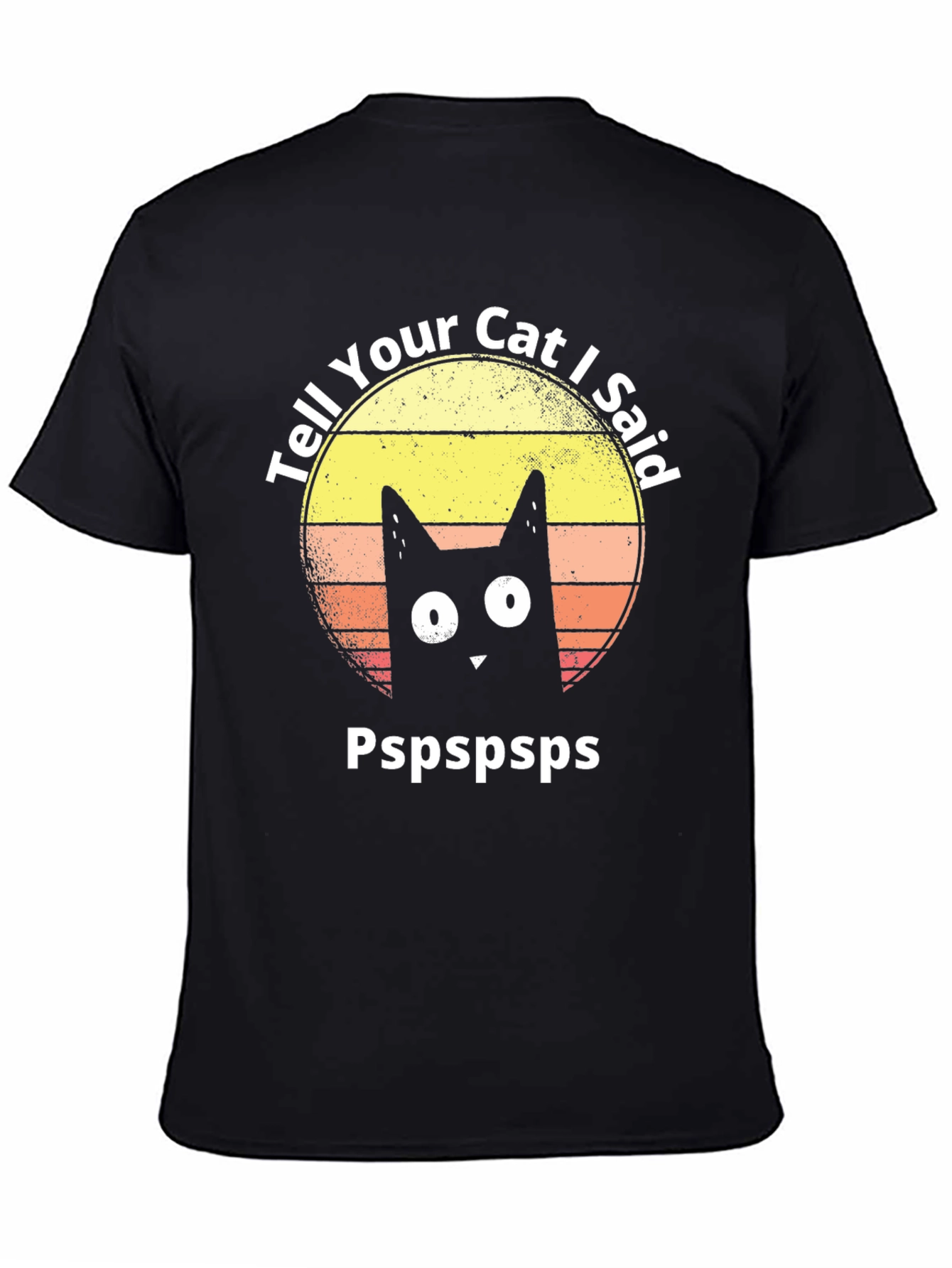 Tell Your Cat I Said Pspspsps T-Shirt