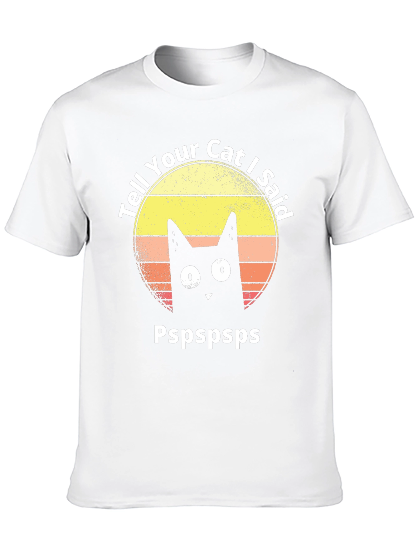 Tell Your Cat I Said Pspspsps T-Shirt