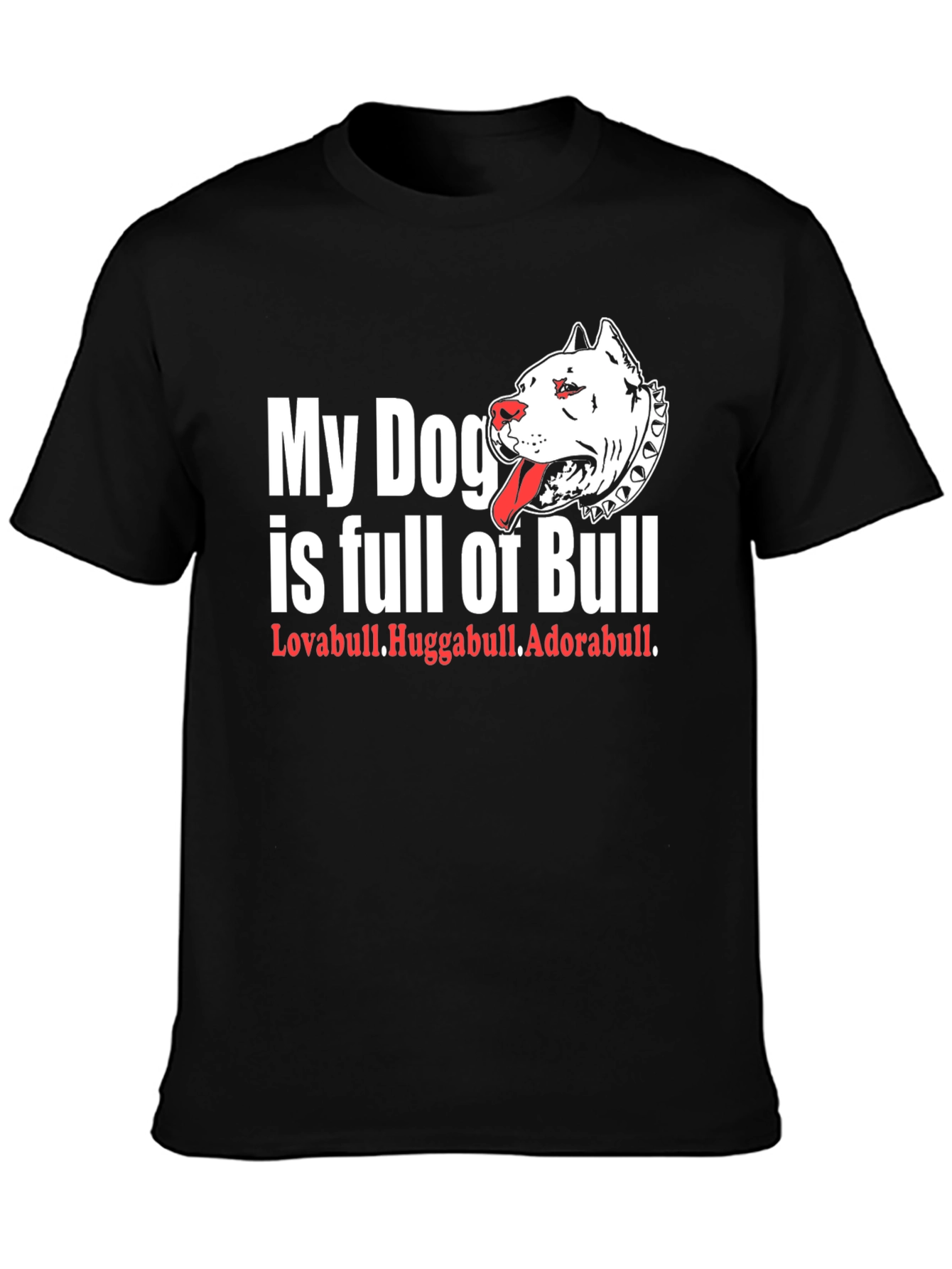 My Dog is Full of Bull T-Shirt