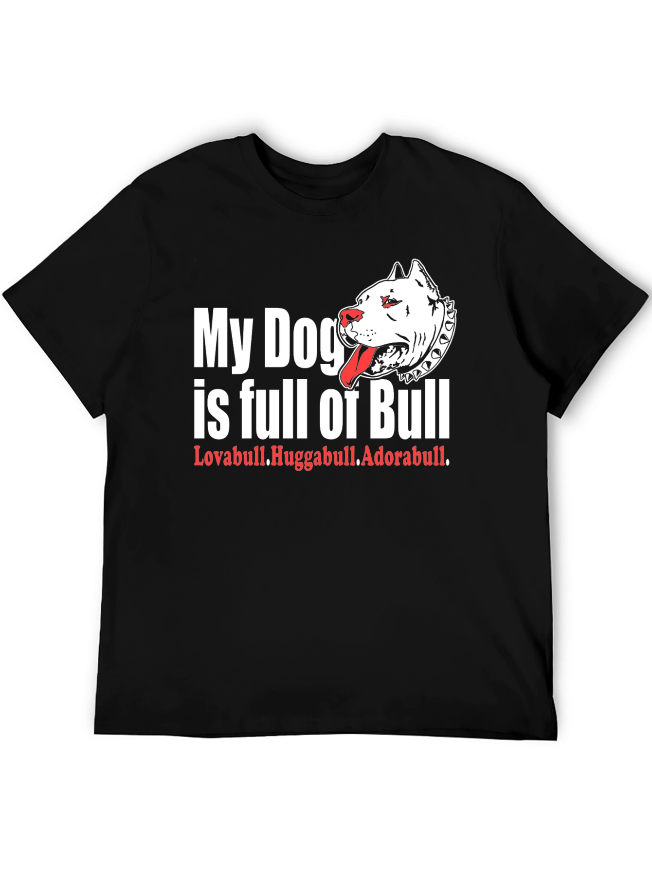 My Dog is Full of Bull T-Shirt