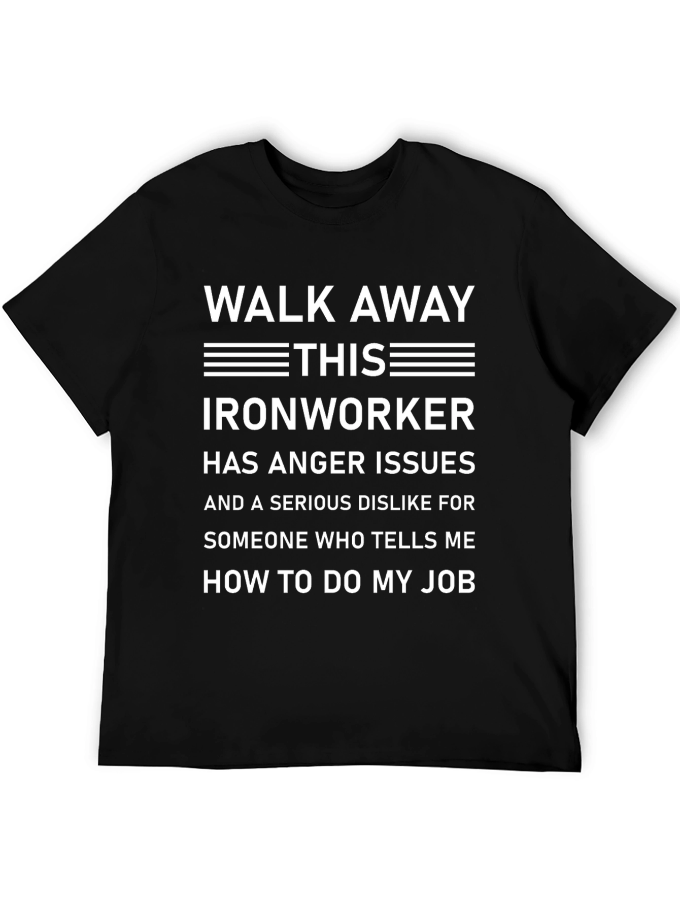 Walk Away Ironworker T-Shirt - Anger Issues Tee