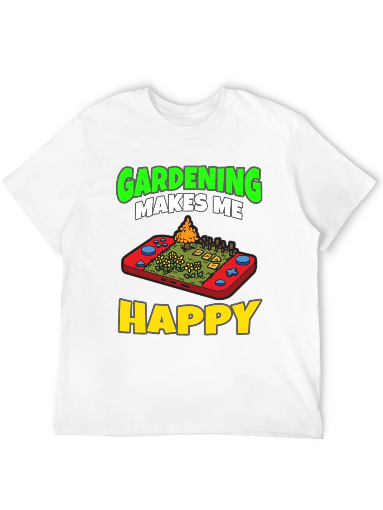 Gardening Makes Me Happy T-Shirt