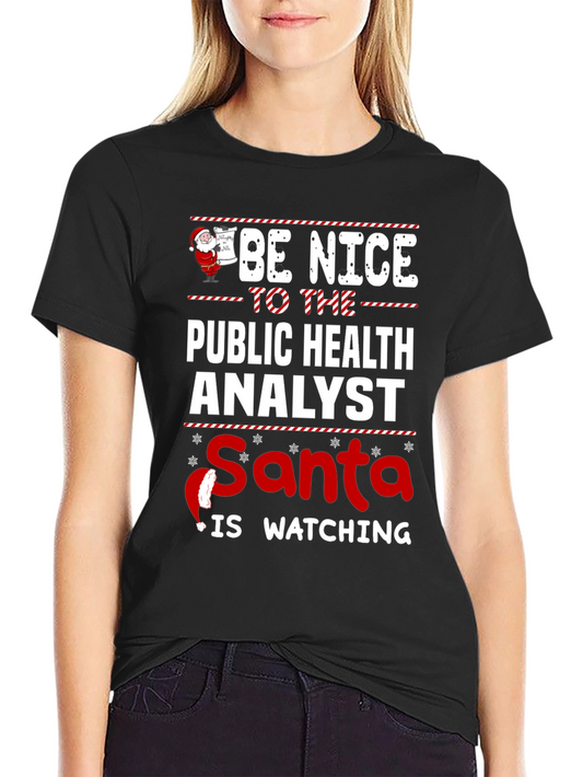 Be Nice to Public Health Analyst Santa is Watching T-Shirt