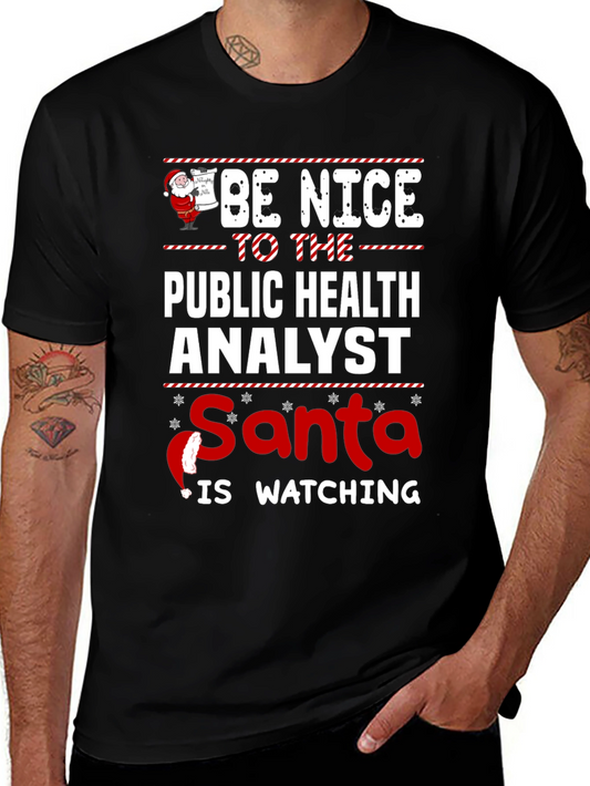 Be Nice to Public Health Analyst Santa is Watching T-Shirt