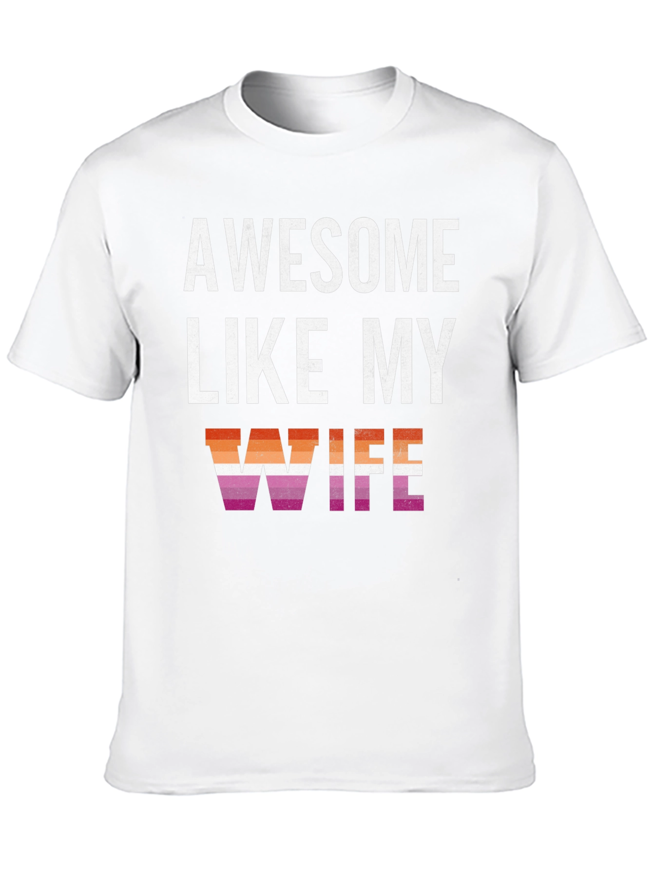 Awesome Like My Wife T-Shirt - Lesbian Pride