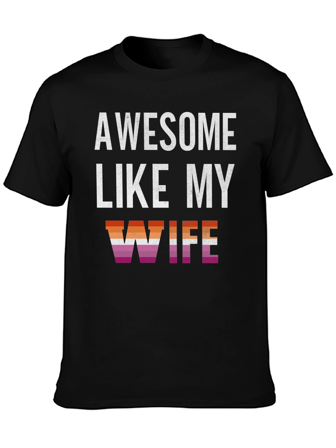 Awesome Like My Wife T-Shirt - Lesbian Pride