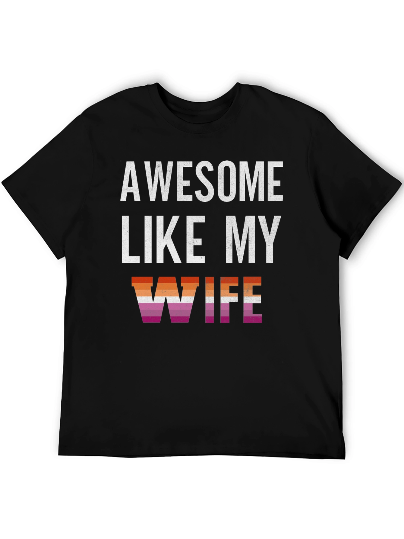 Awesome Like My Wife T-Shirt - Lesbian Pride