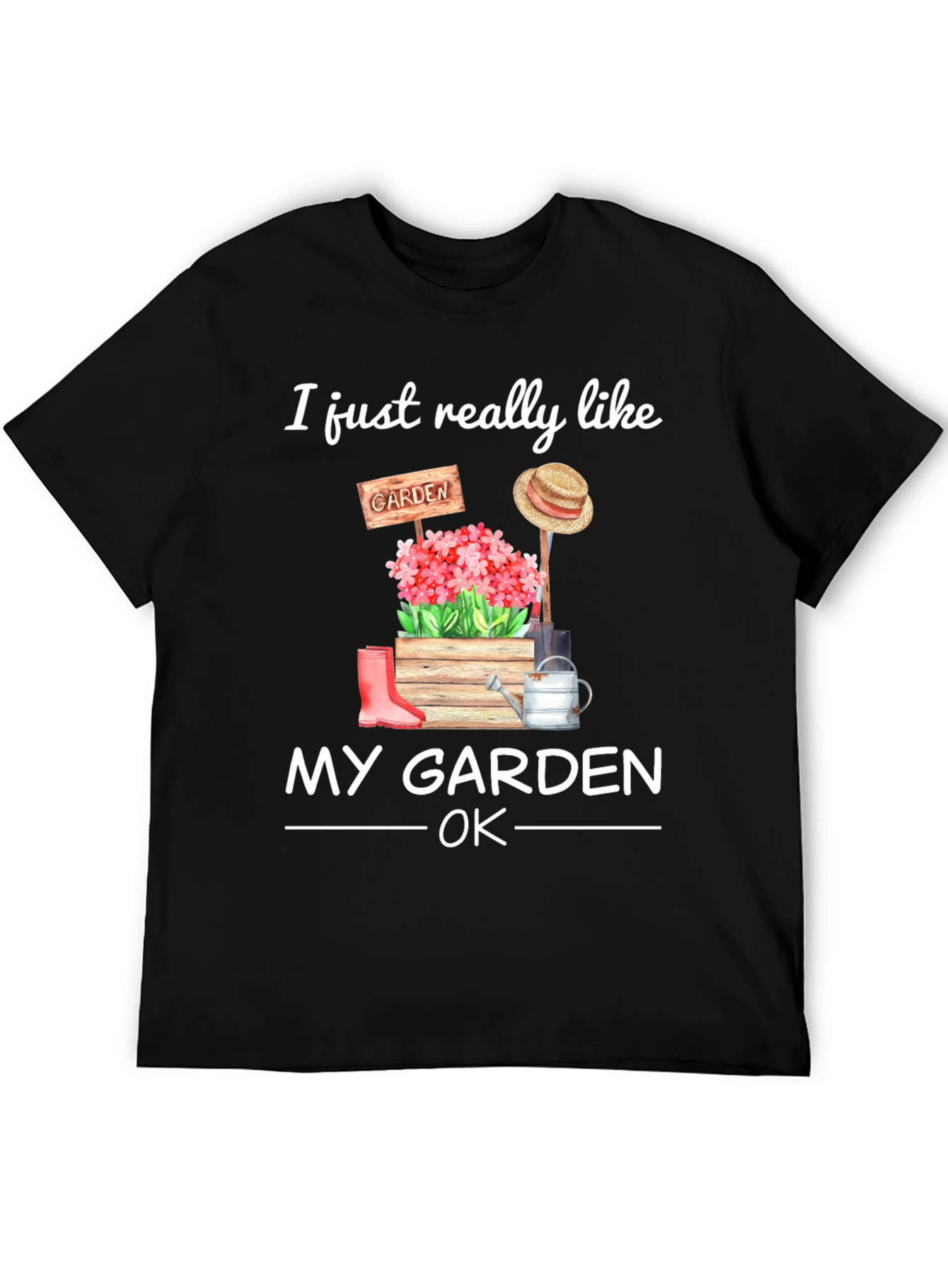 I Just Really Like My Garden OK T-Shirt
