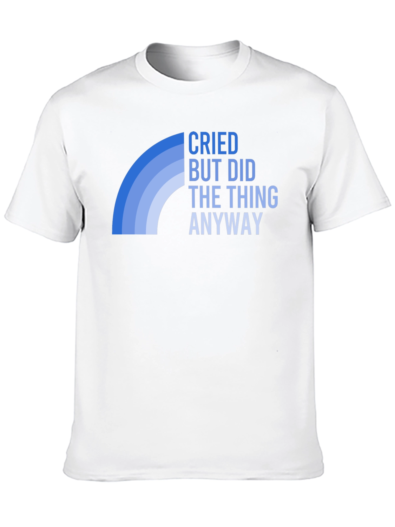 Cried But Did The Thing Anyway T-Shirt