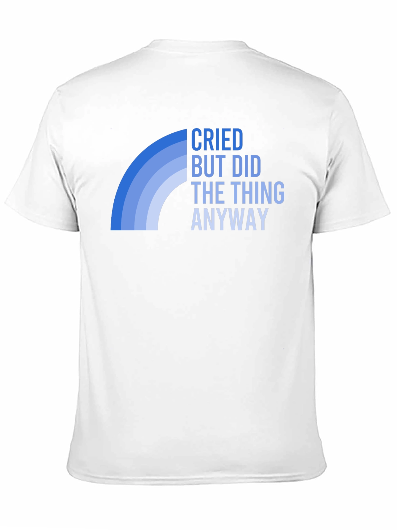 Cried But Did The Thing Anyway T-Shirt