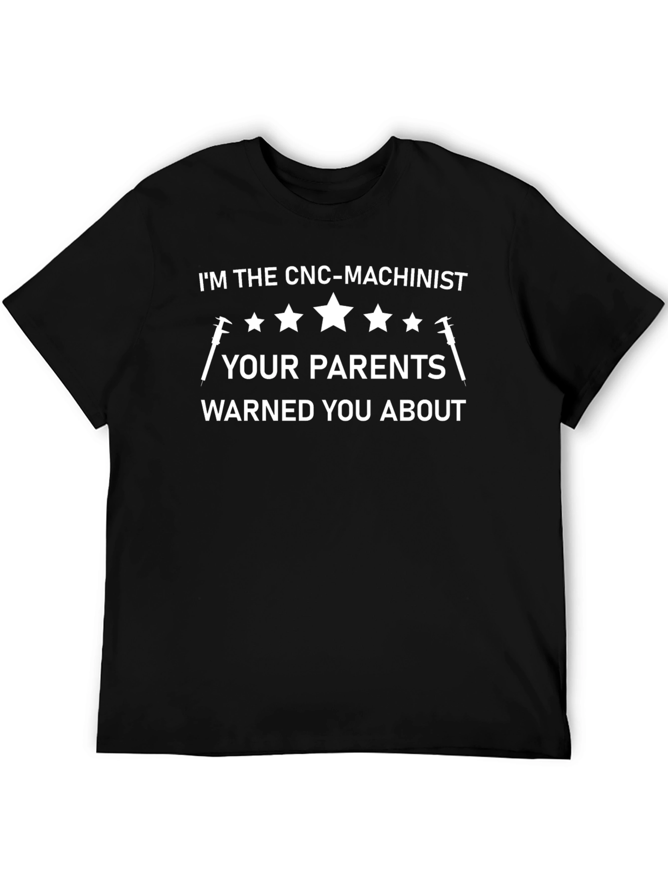 CNC Machinist T-Shirt - Your Parents Warned You!
