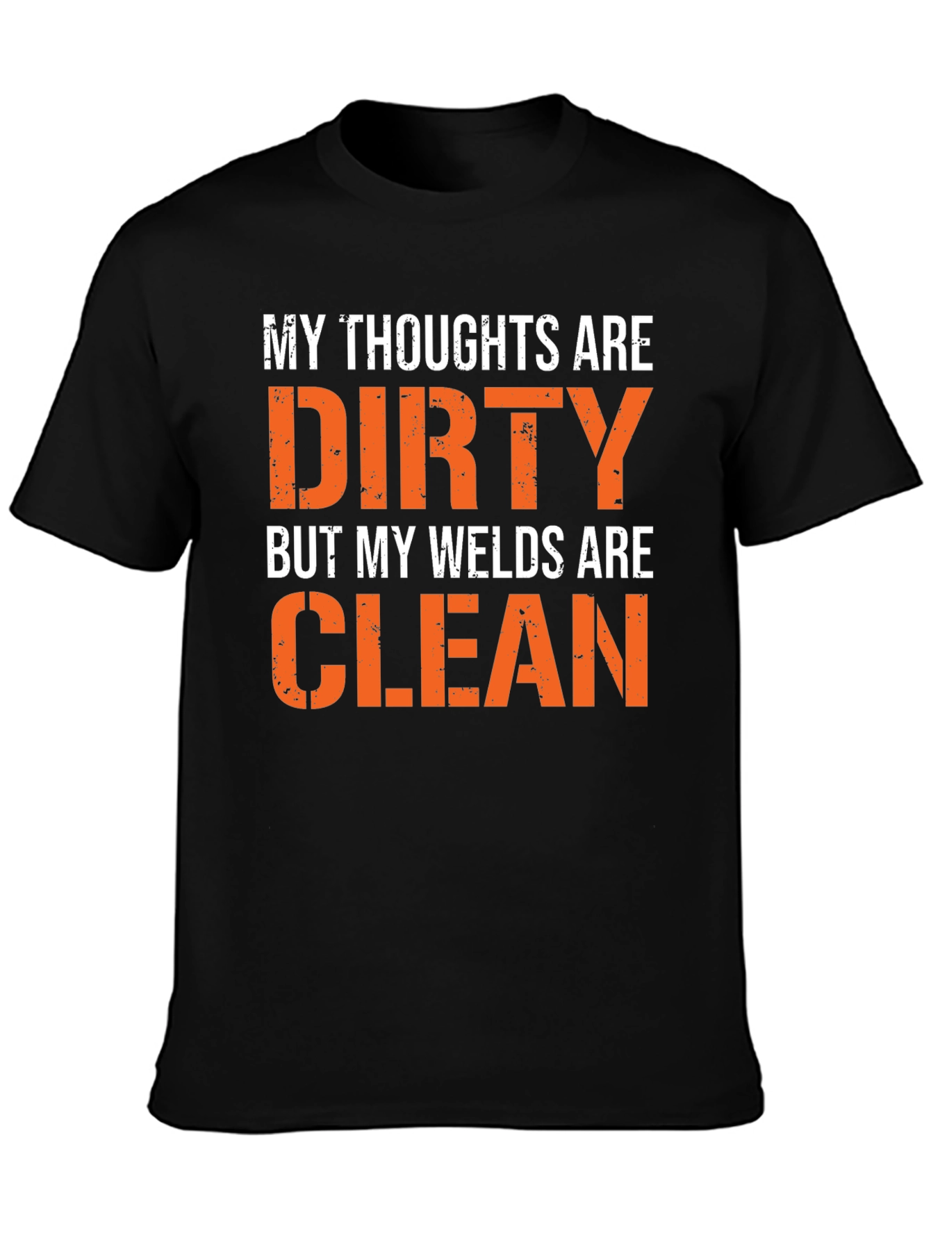 Dirty Thoughts Clean Welds Graphic Tee