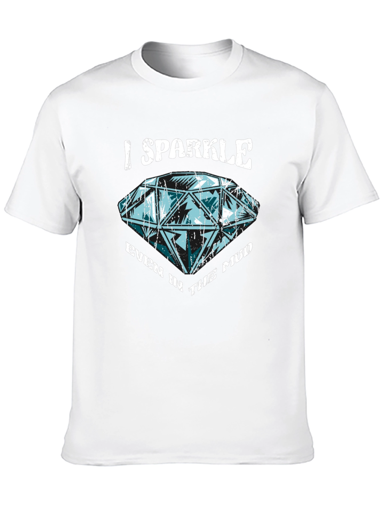 I Sparkle Even in the Mud Graphic T-Shirt
