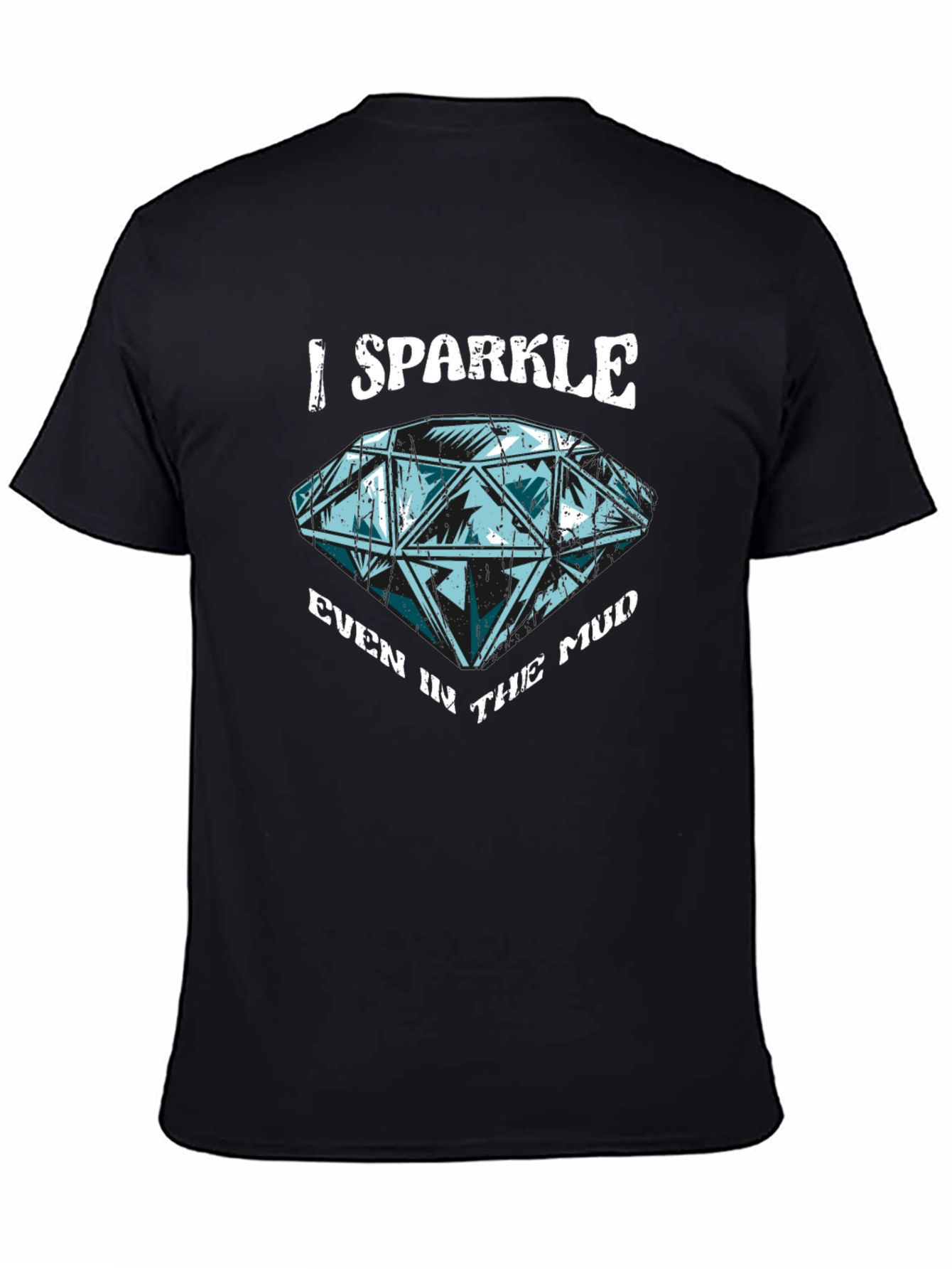 I Sparkle Even in the Mud Graphic T-Shirt