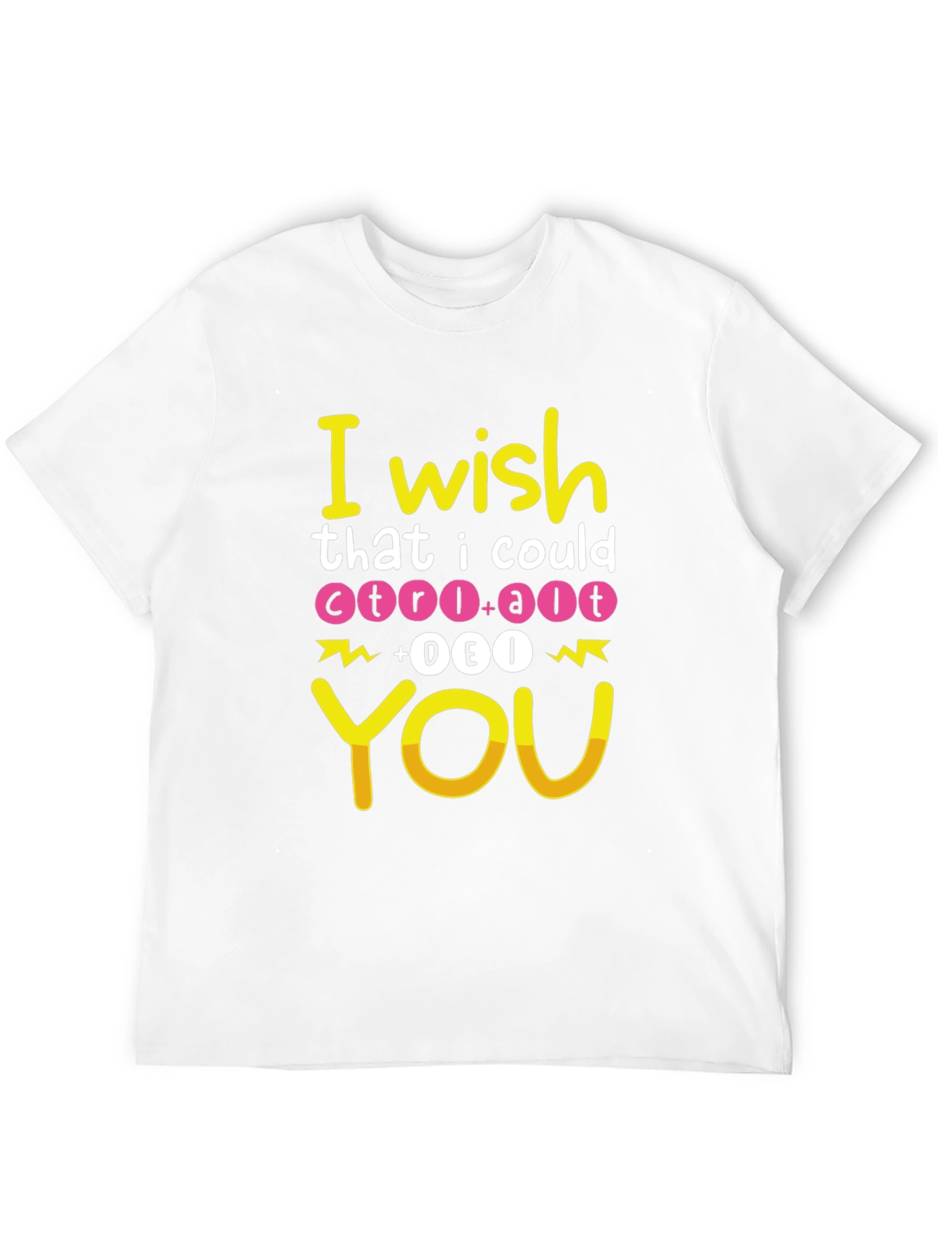 I Wish Ctrl+Alt+Del You T-Shirt