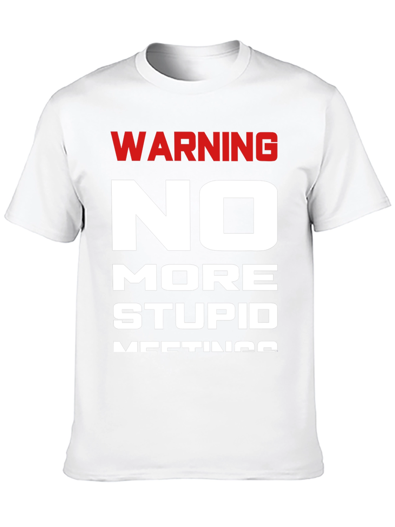 Warning No More Stupid Meetings T-Shirt