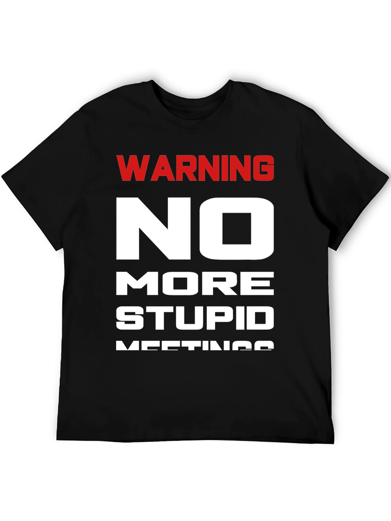Warning No More Stupid Meetings T-Shirt