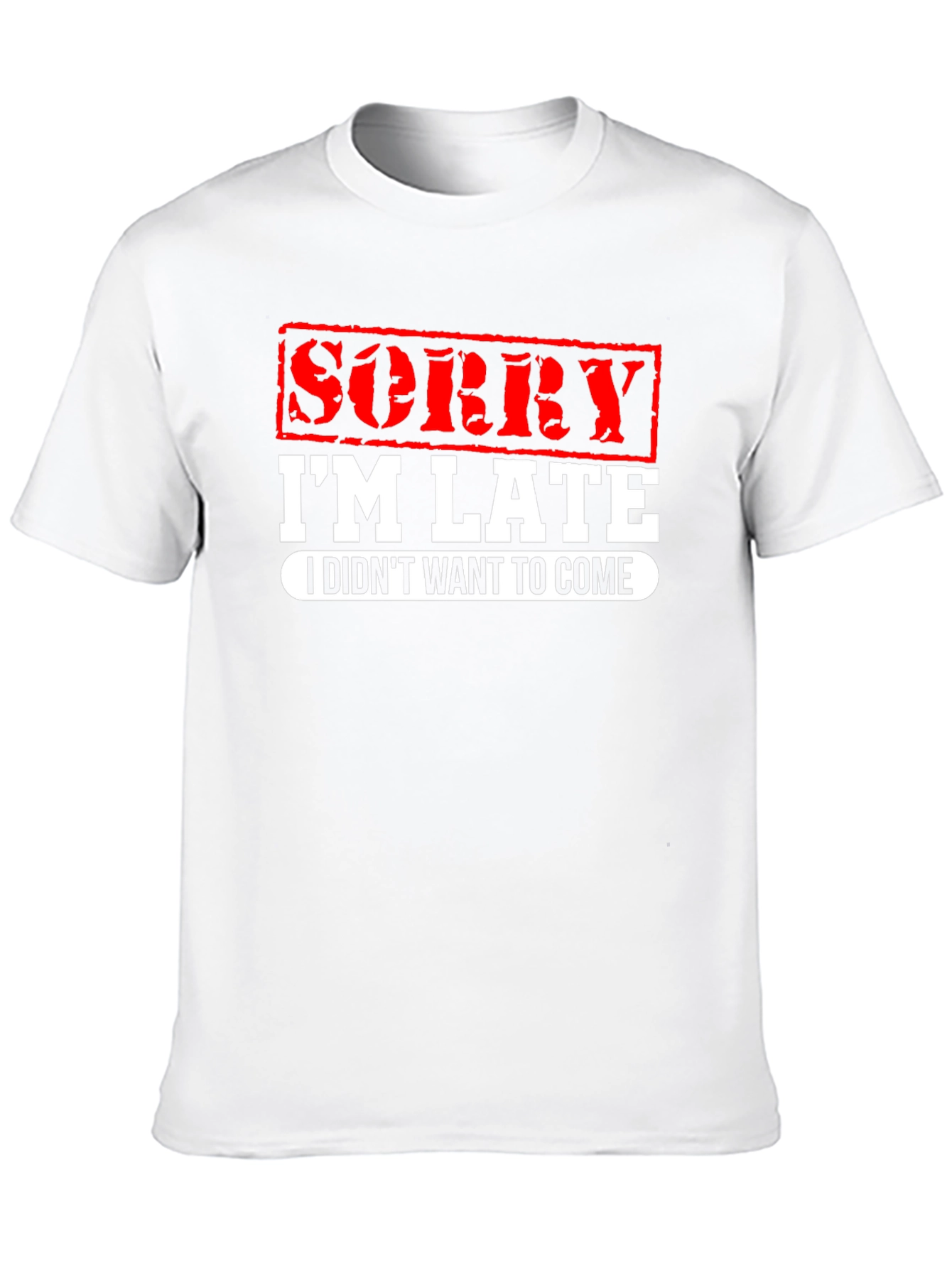 Funny Sorry Im Late Graphic T-Shirt