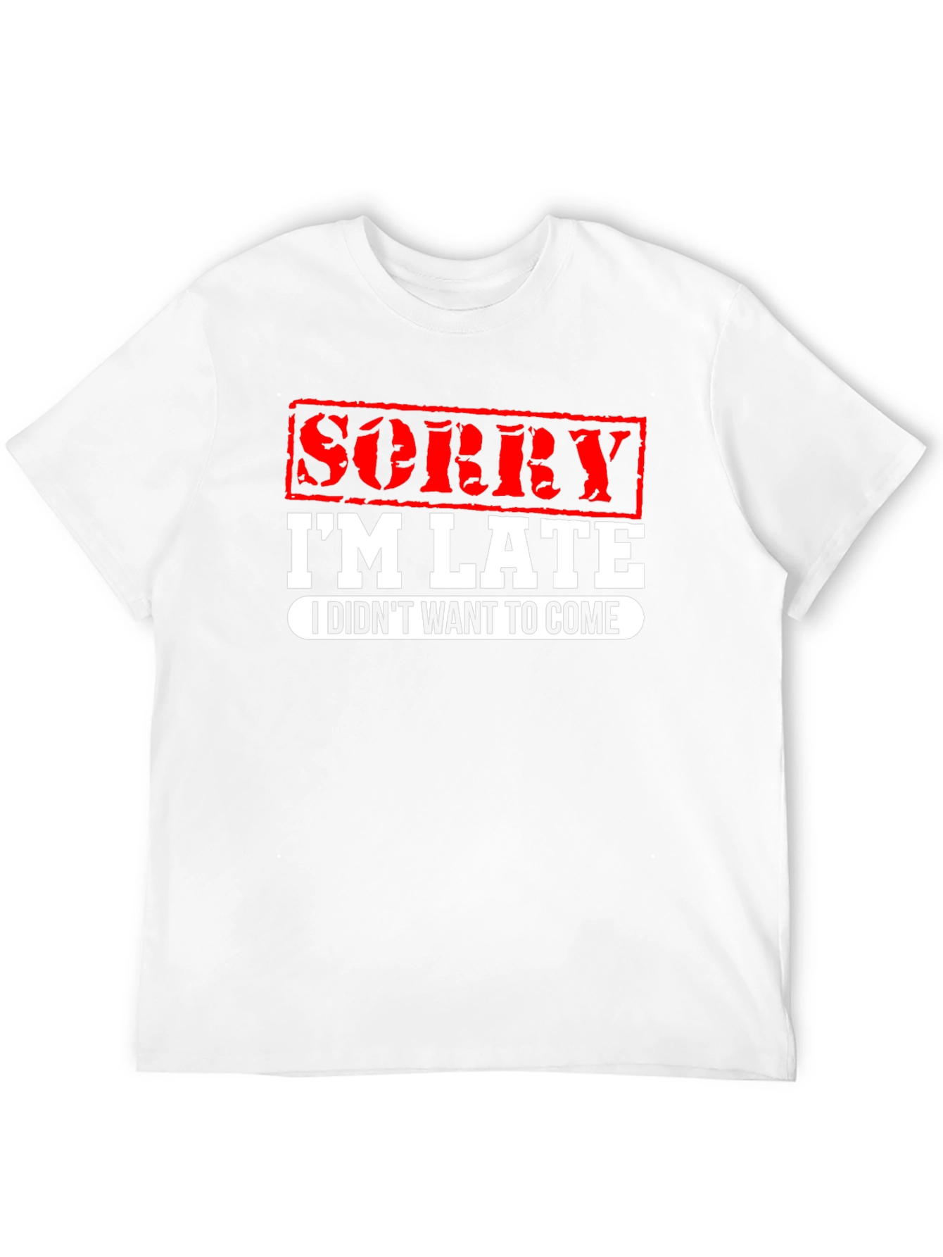 Funny Sorry Im Late Graphic T-Shirt