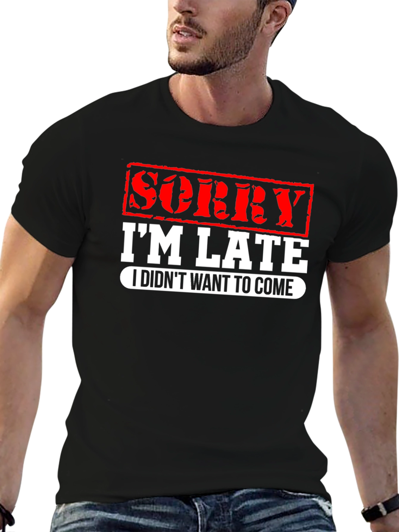 Funny Sorry Im Late Graphic T-Shirt