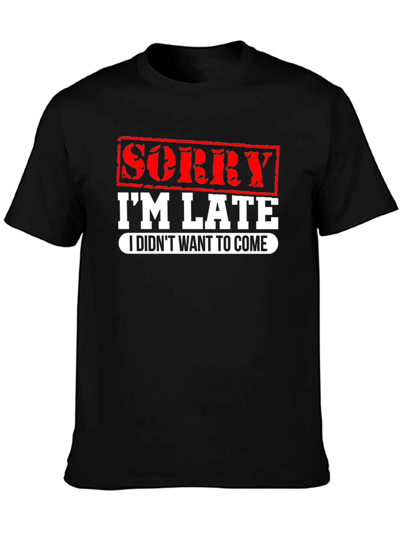 Funny Sorry Im Late Graphic T-Shirt