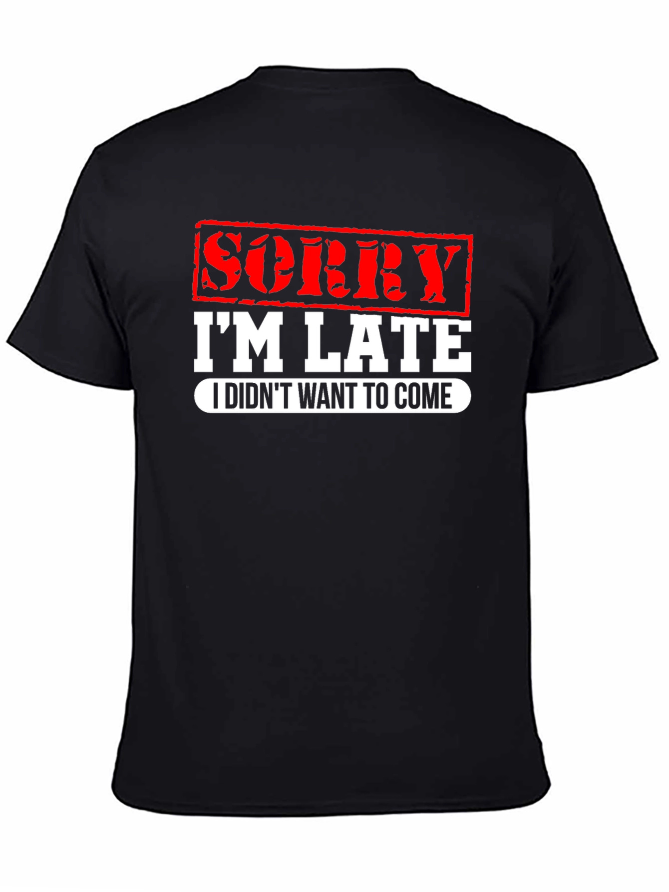 Funny Sorry Im Late Graphic T-Shirt