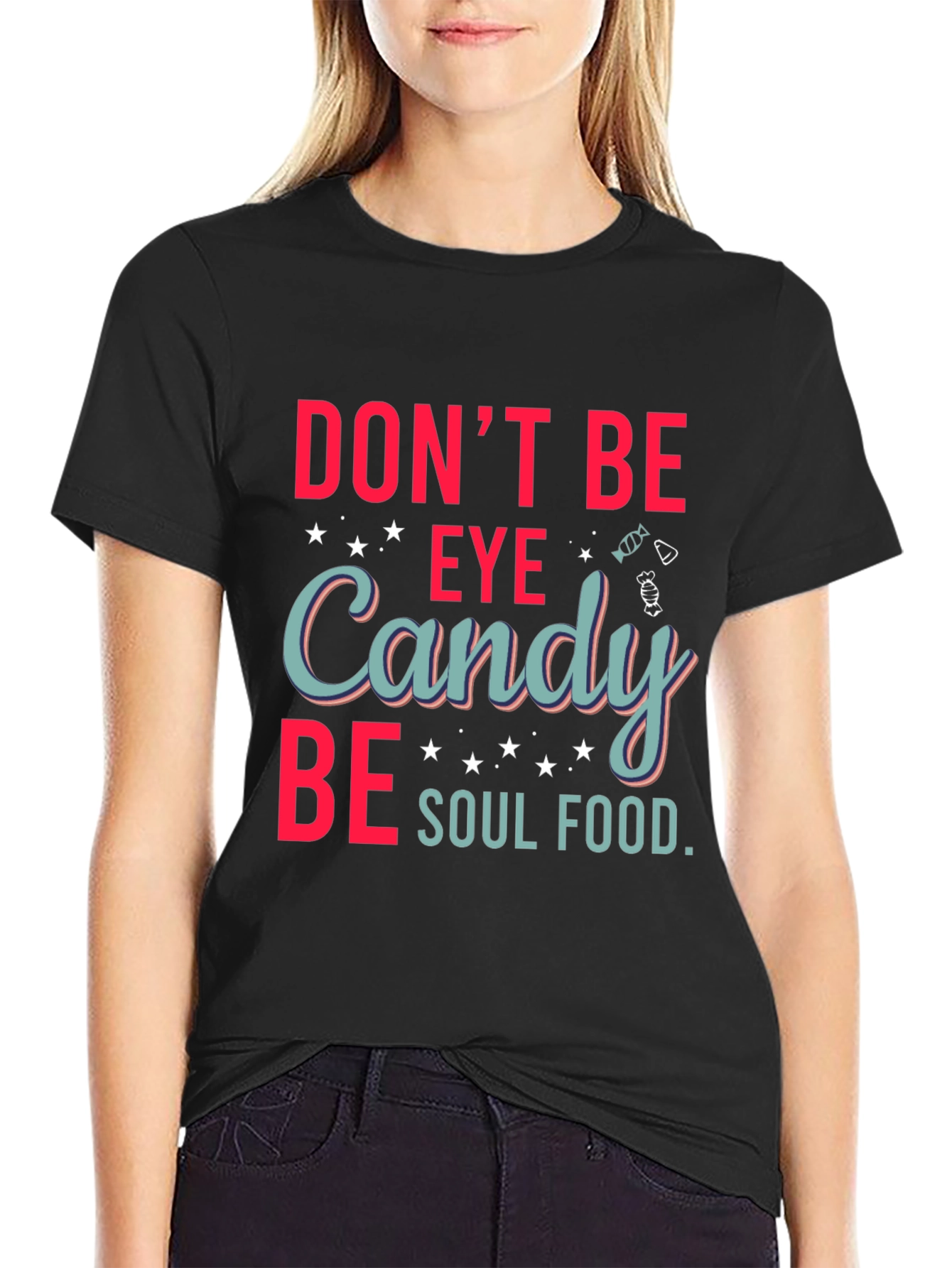 Dont Be Eye Candy Soul Food Graphic T-Shirt