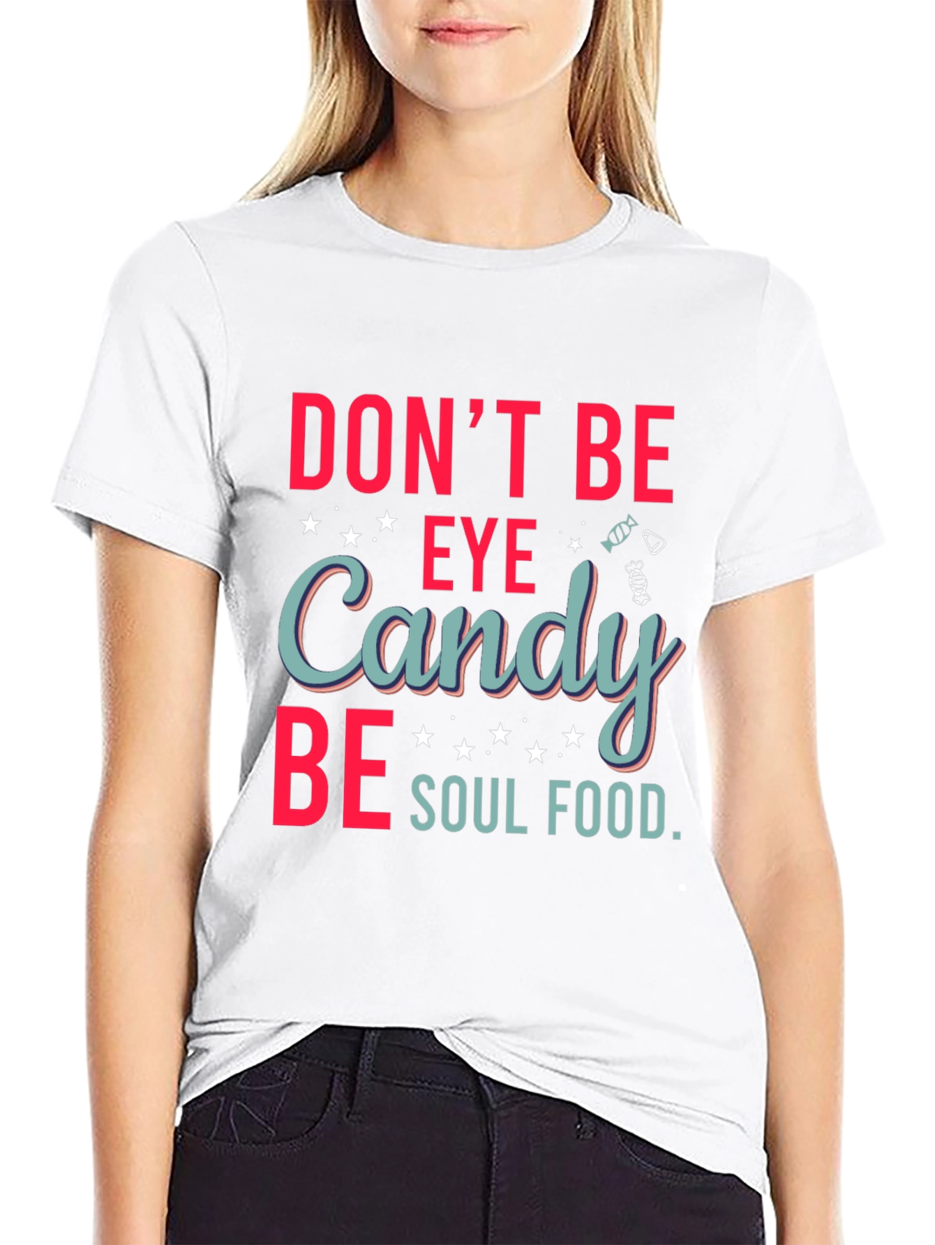 Dont Be Eye Candy Soul Food Graphic T-Shirt