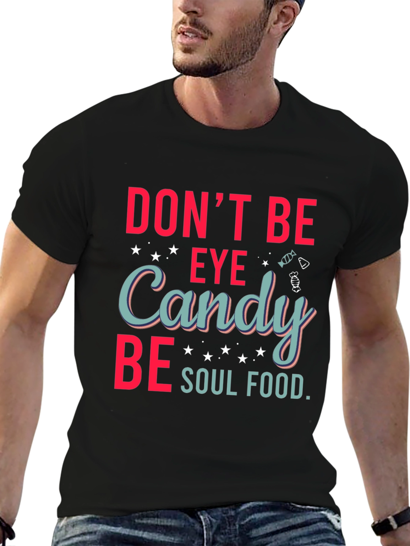 Dont Be Eye Candy Soul Food Graphic T-Shirt