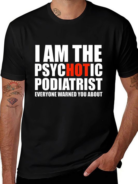 Psychotic Podiatrist T-Shirt - Funny Graphic Tee