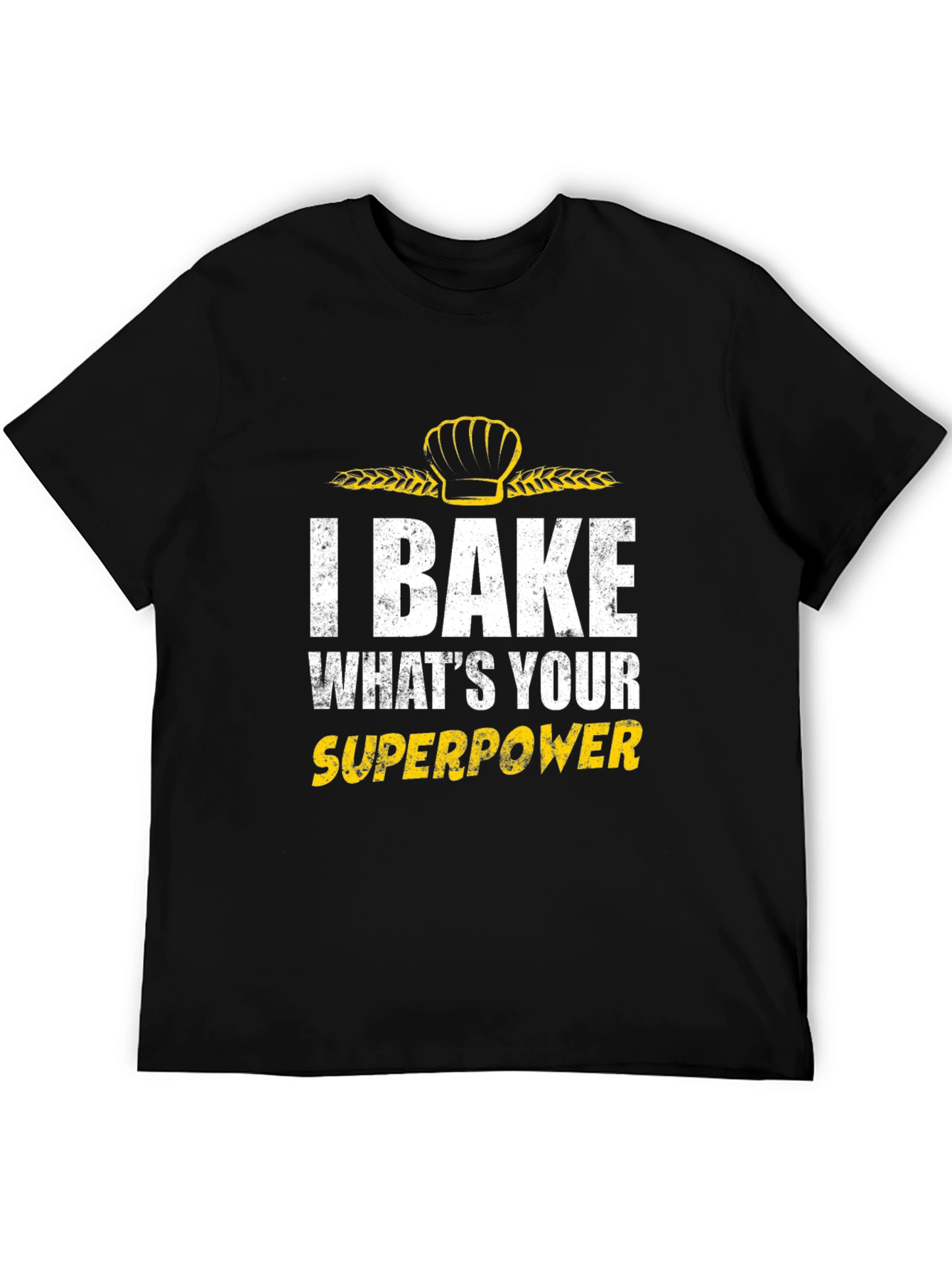 I Bake Whats Your Superpower T-Shirt