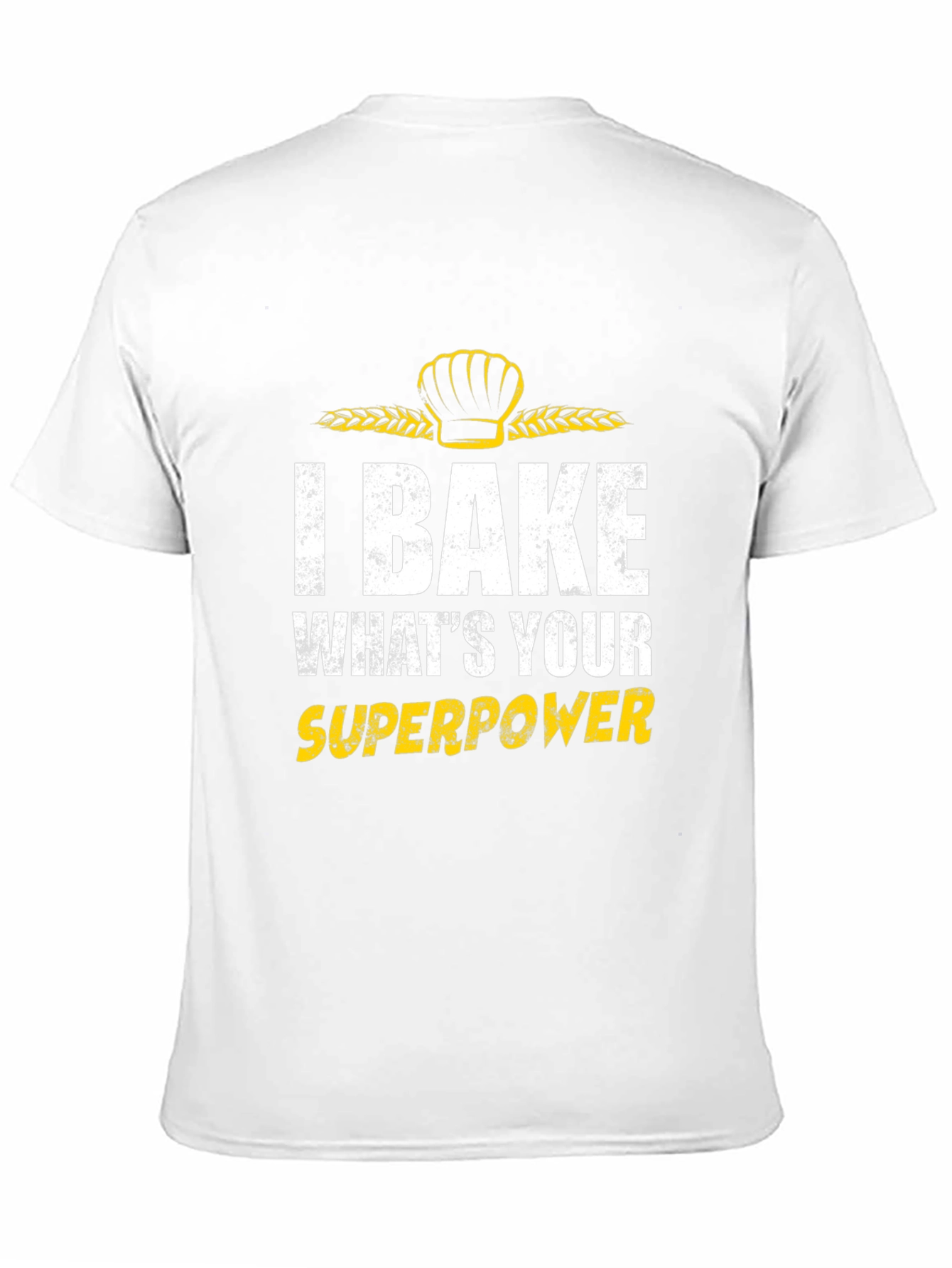 I Bake Whats Your Superpower T-Shirt