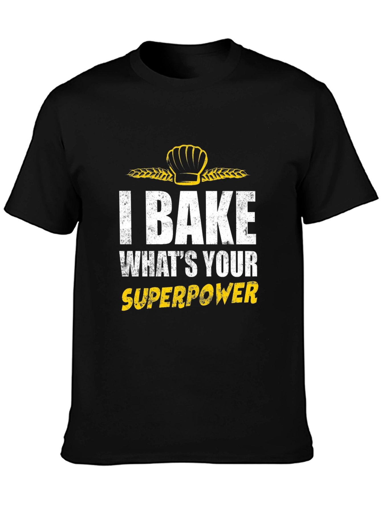 I Bake Whats Your Superpower T-Shirt