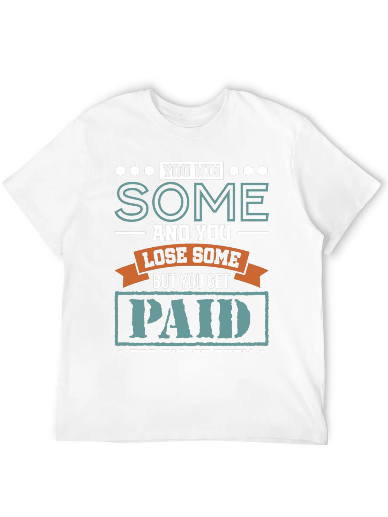 You Win Some You Lose Some T-Shirt
