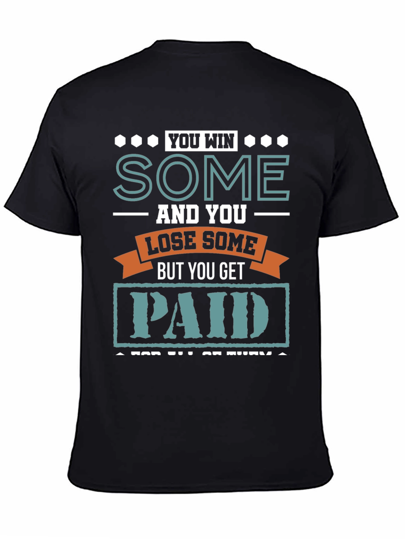 You Win Some You Lose Some T-Shirt