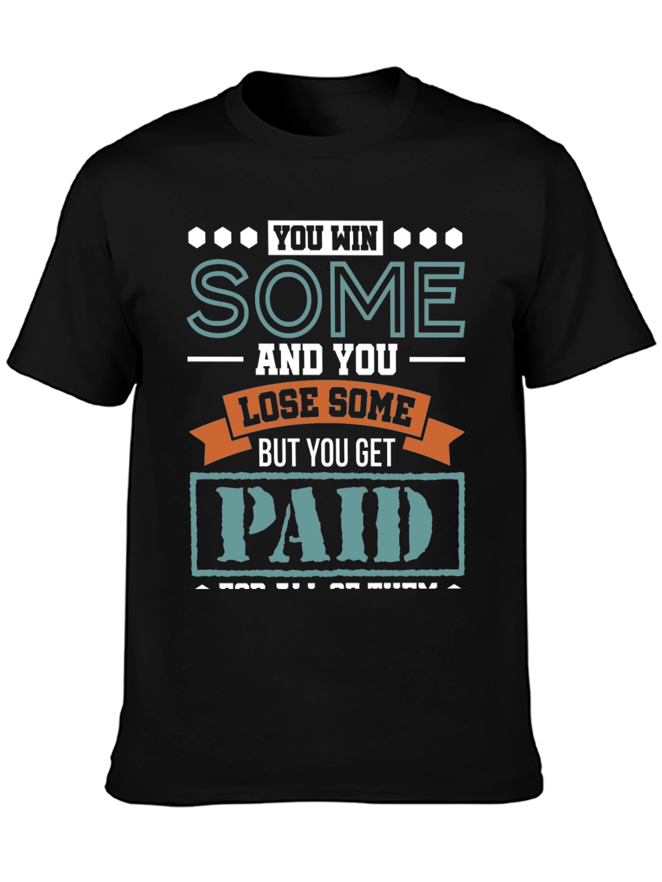 You Win Some You Lose Some T-Shirt