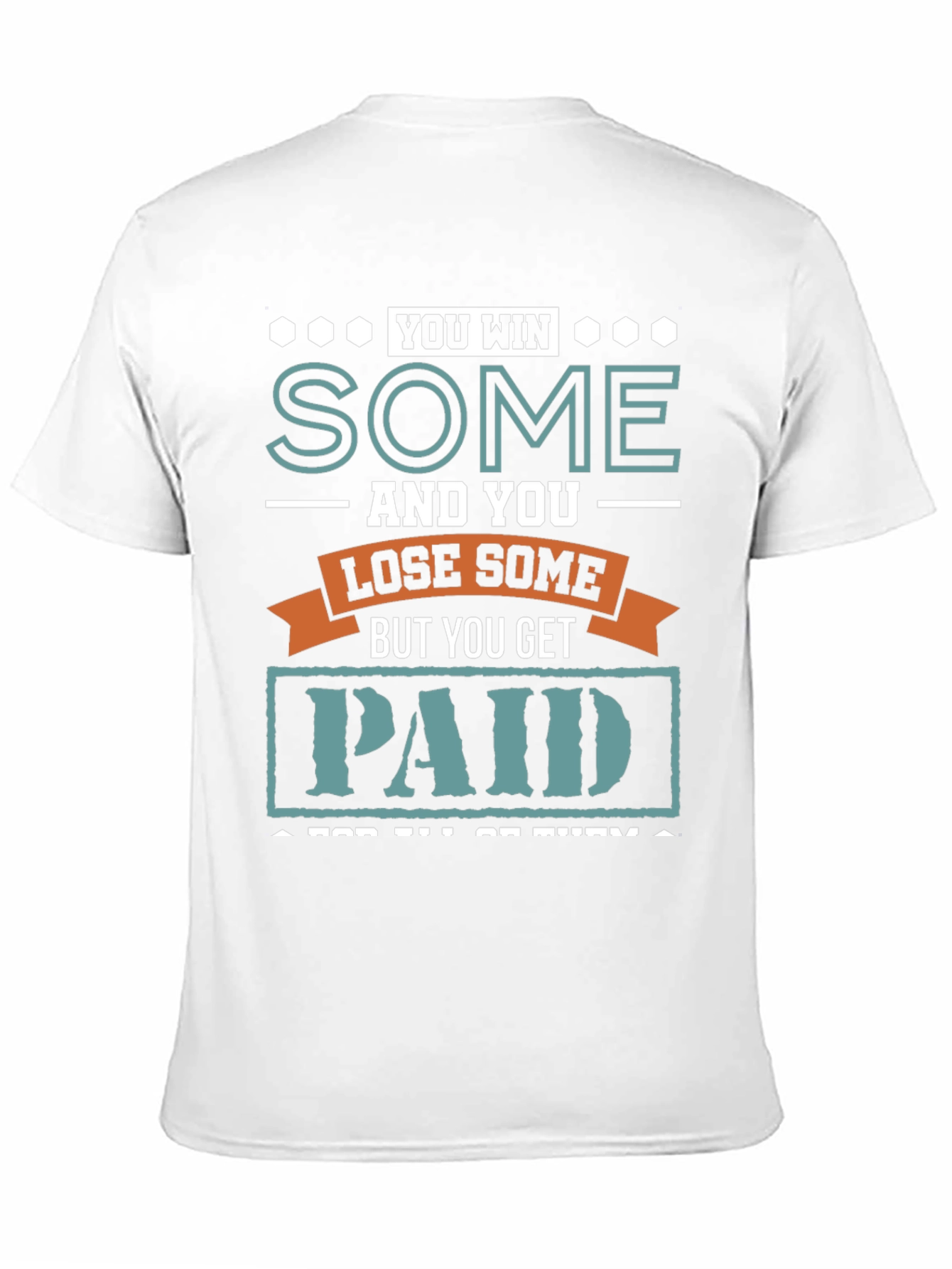 You Win Some You Lose Some T-Shirt