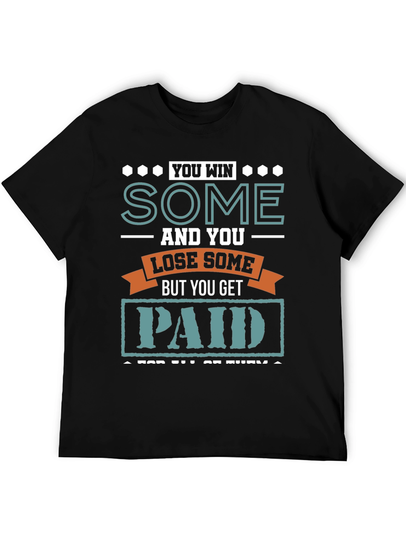 You Win Some You Lose Some T-Shirt